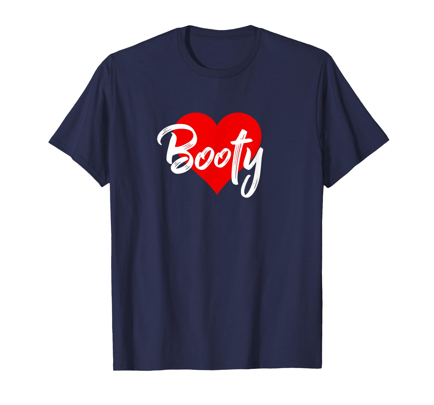 I Love Booty T-Shirt Butt Bootie Squat Workout Lover Gift T-Shirt