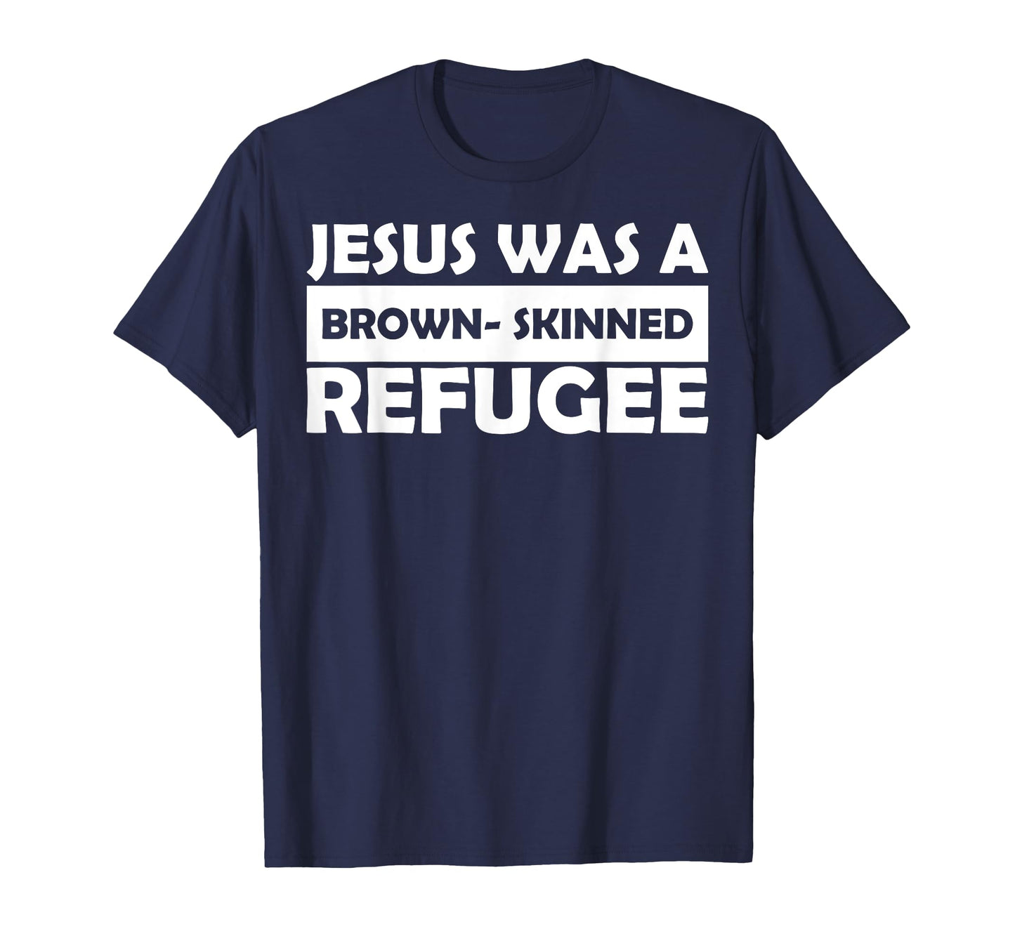 Jesus Was A Brown- Skinned Refugee T-Shirt