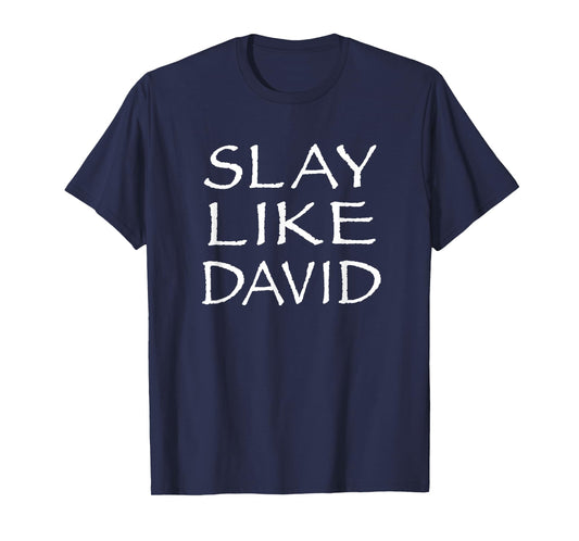 Slay Like David Christian Life Bible Story David vs Goliath T-Shirt