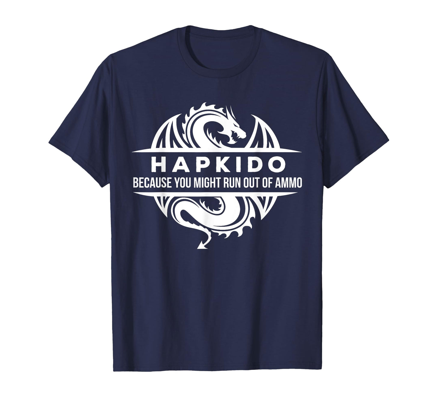 Hapkido You May Run Out Of Ammo Martial Arts Gift T-shirt T-Shirt
