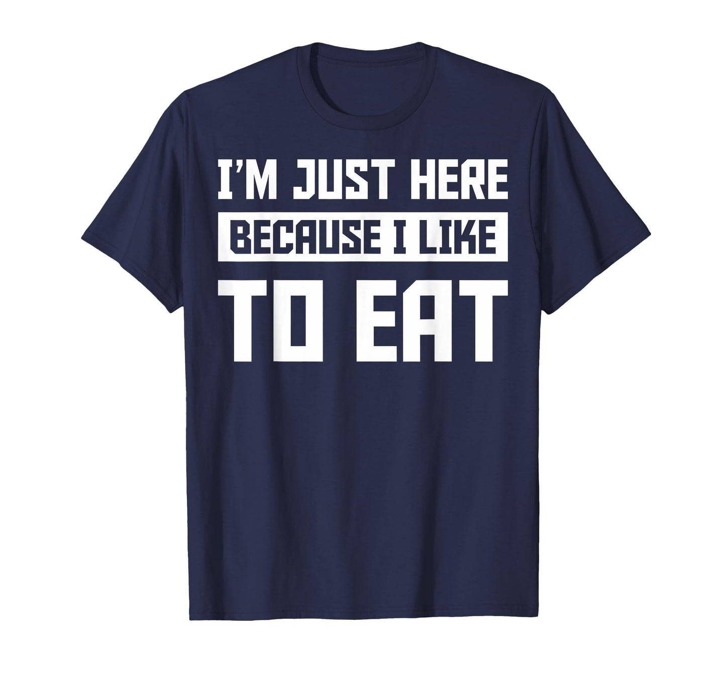 Food Gym Lovers Funny Gym I'm Here Because I Like To Eat T-Shirt