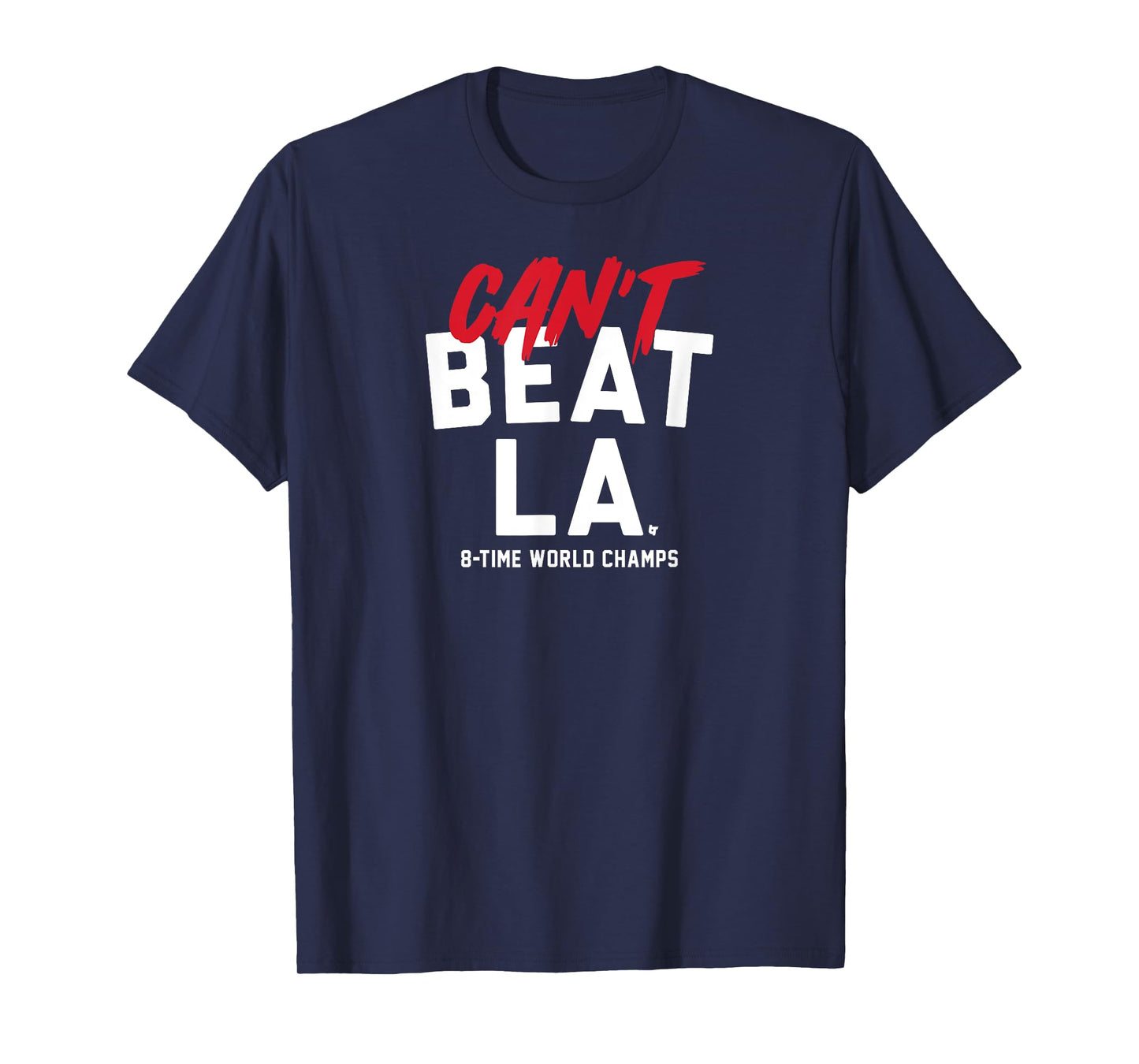 Can't Beat LA - Los Angeles Baseball World Champions T-Shirt