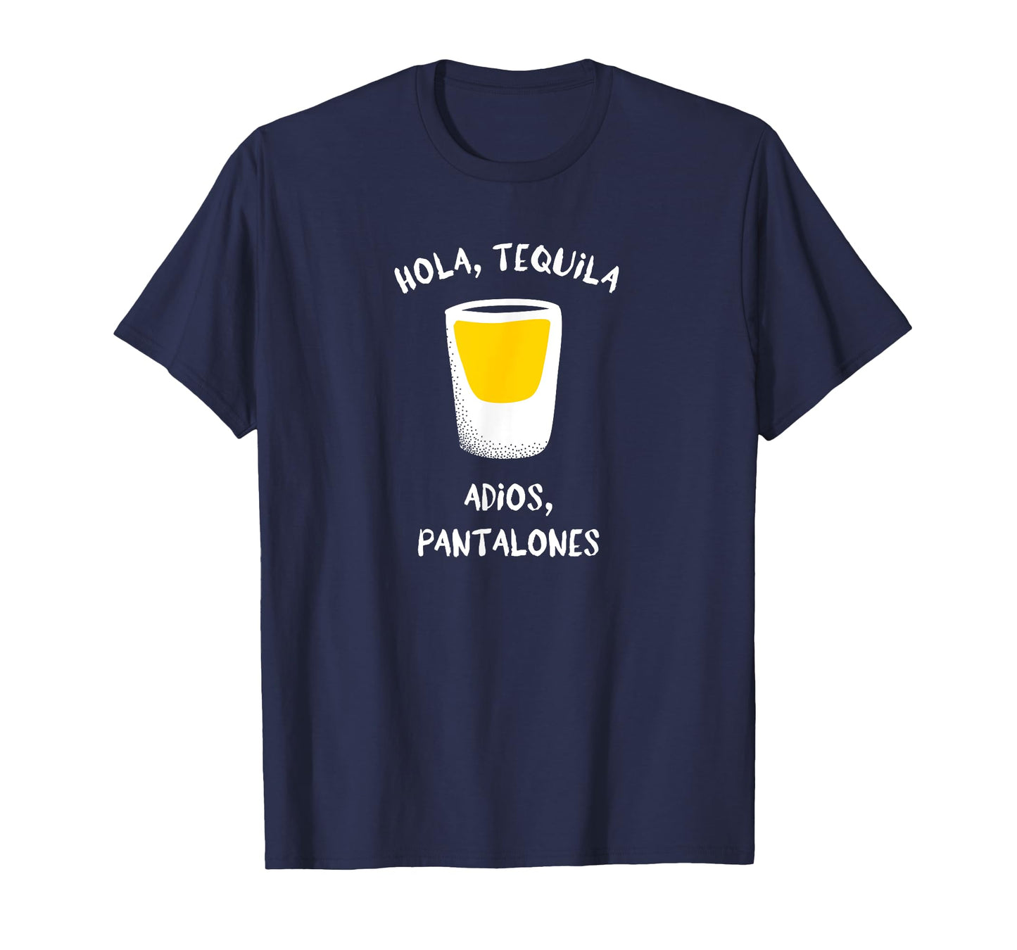 Hola, Tequila Adios, Pantalones Funny Drinking Graphic T-Shirt