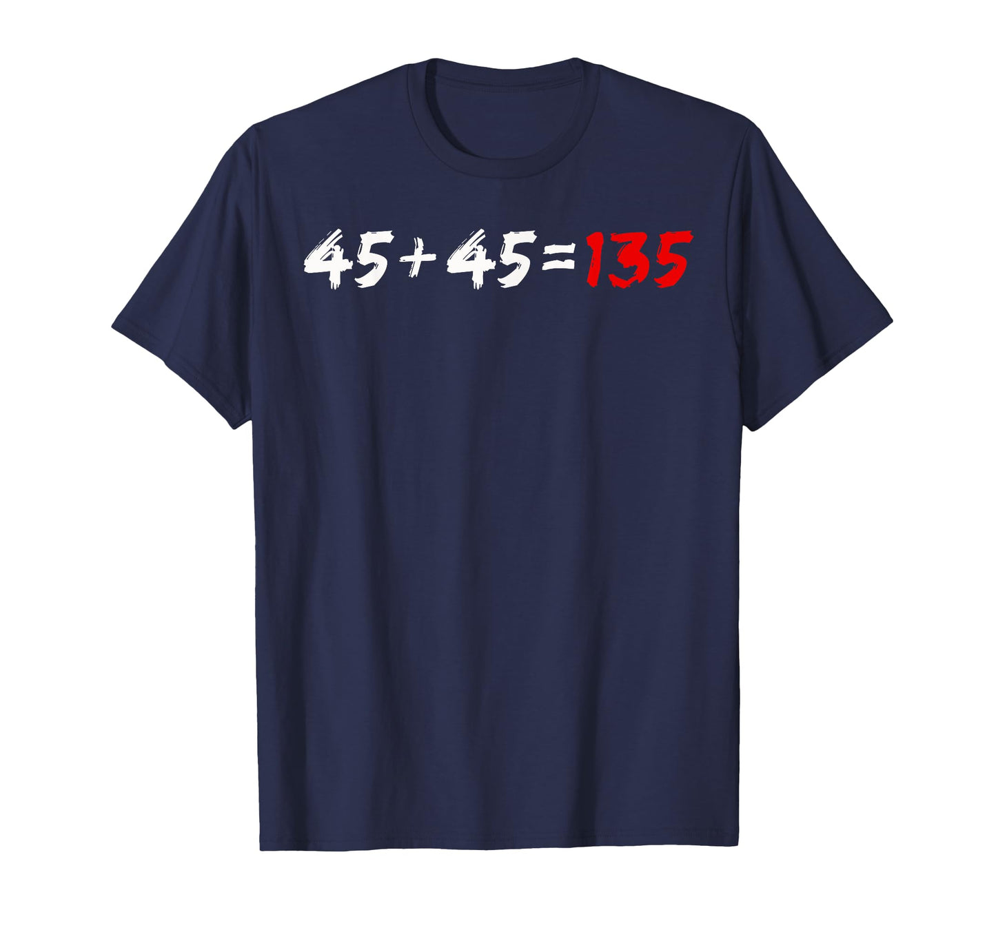 45 + 45 = 135 Weightlifter Powerlifting T-Shirt