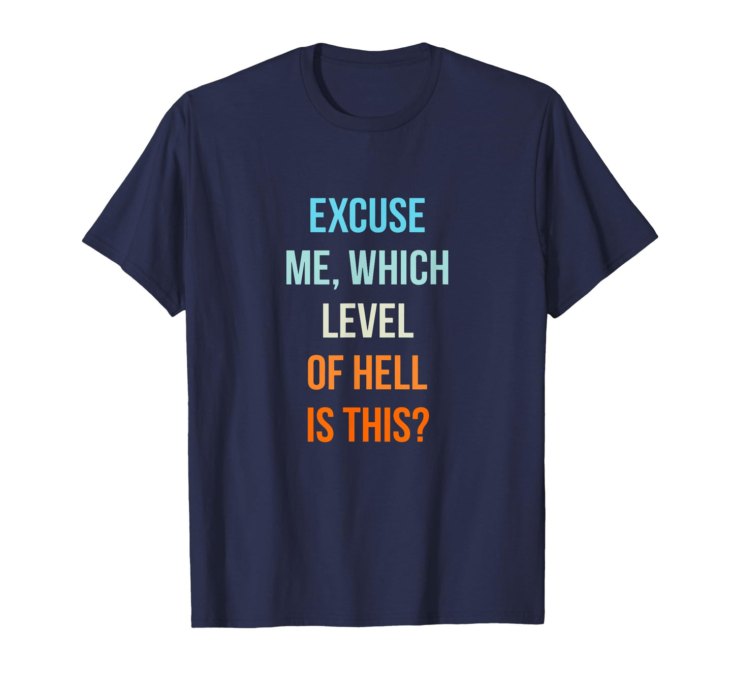 Excuse Me Which Level Of Hell Is This - Sarcastic Antisocial T-Shirt