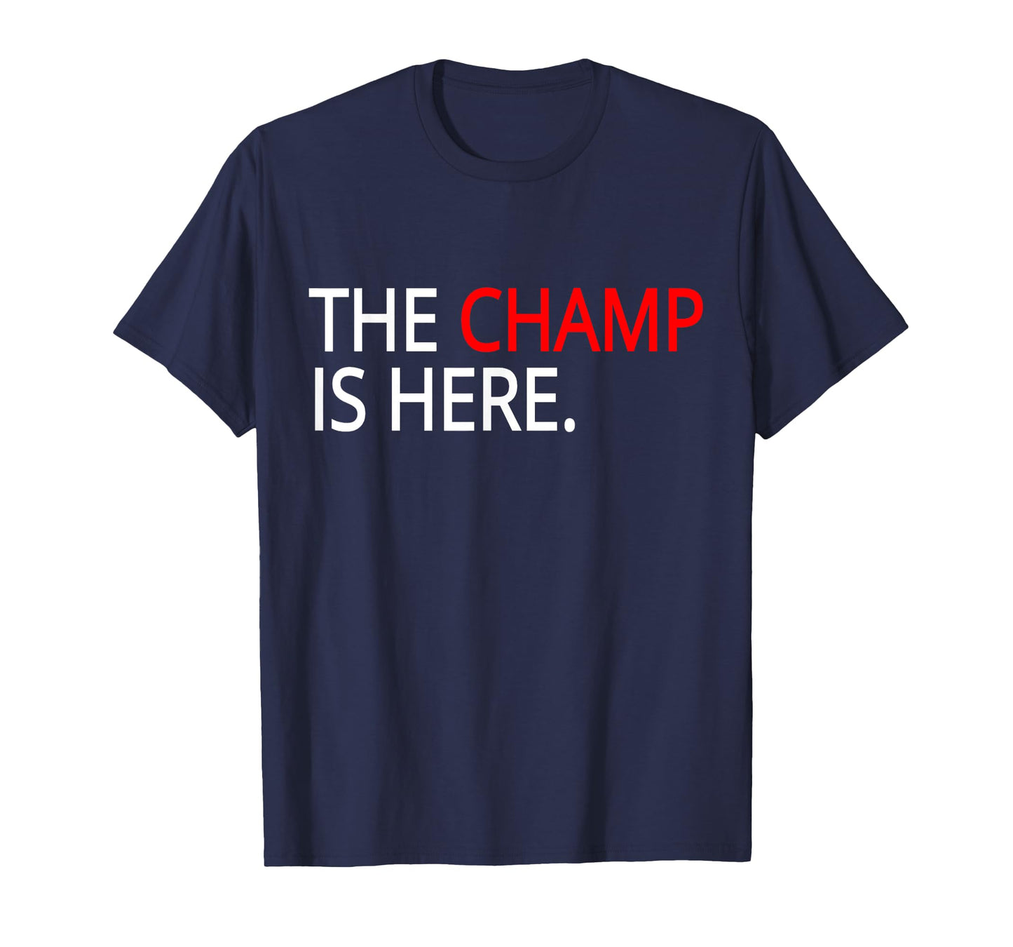 The champ is here t-shirt- gym T-Shirt