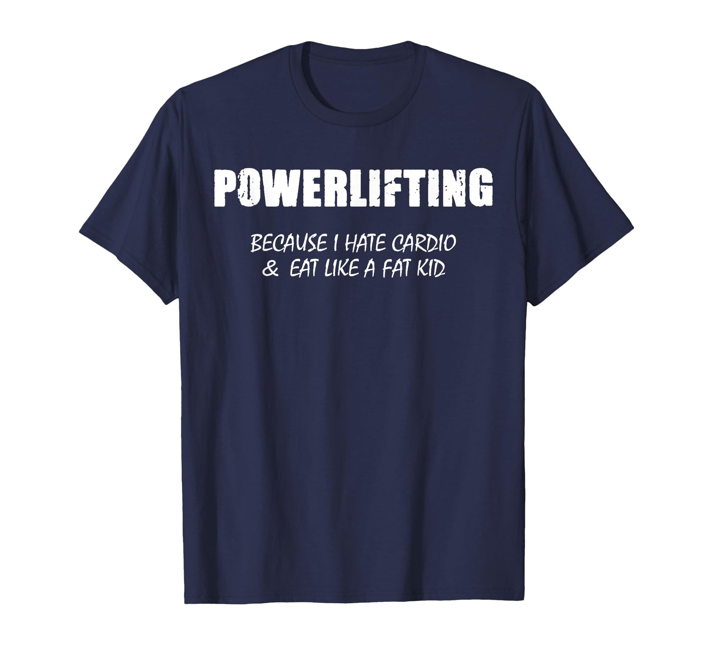 Powerlifting Because I Hate Cardio Shirt Cardio And Eat T-Shirt