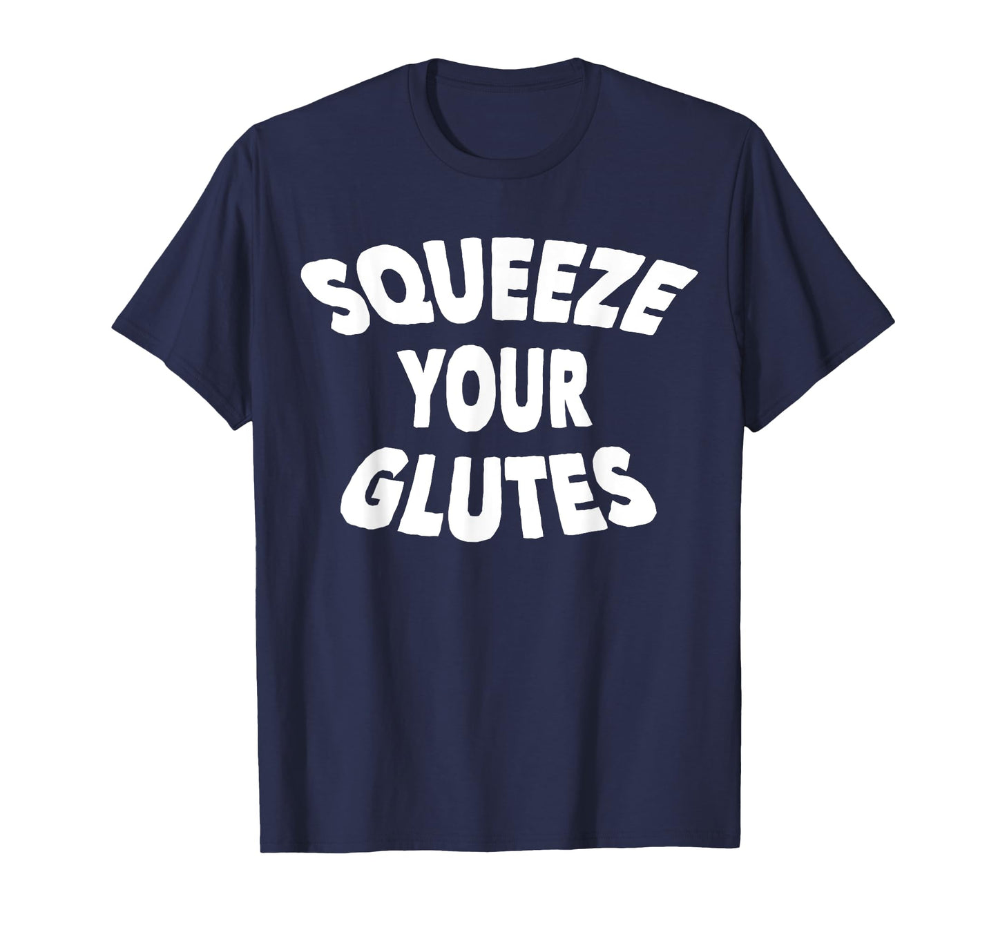 Squeeze Your Glutes Fitness Trainer T-Shirt