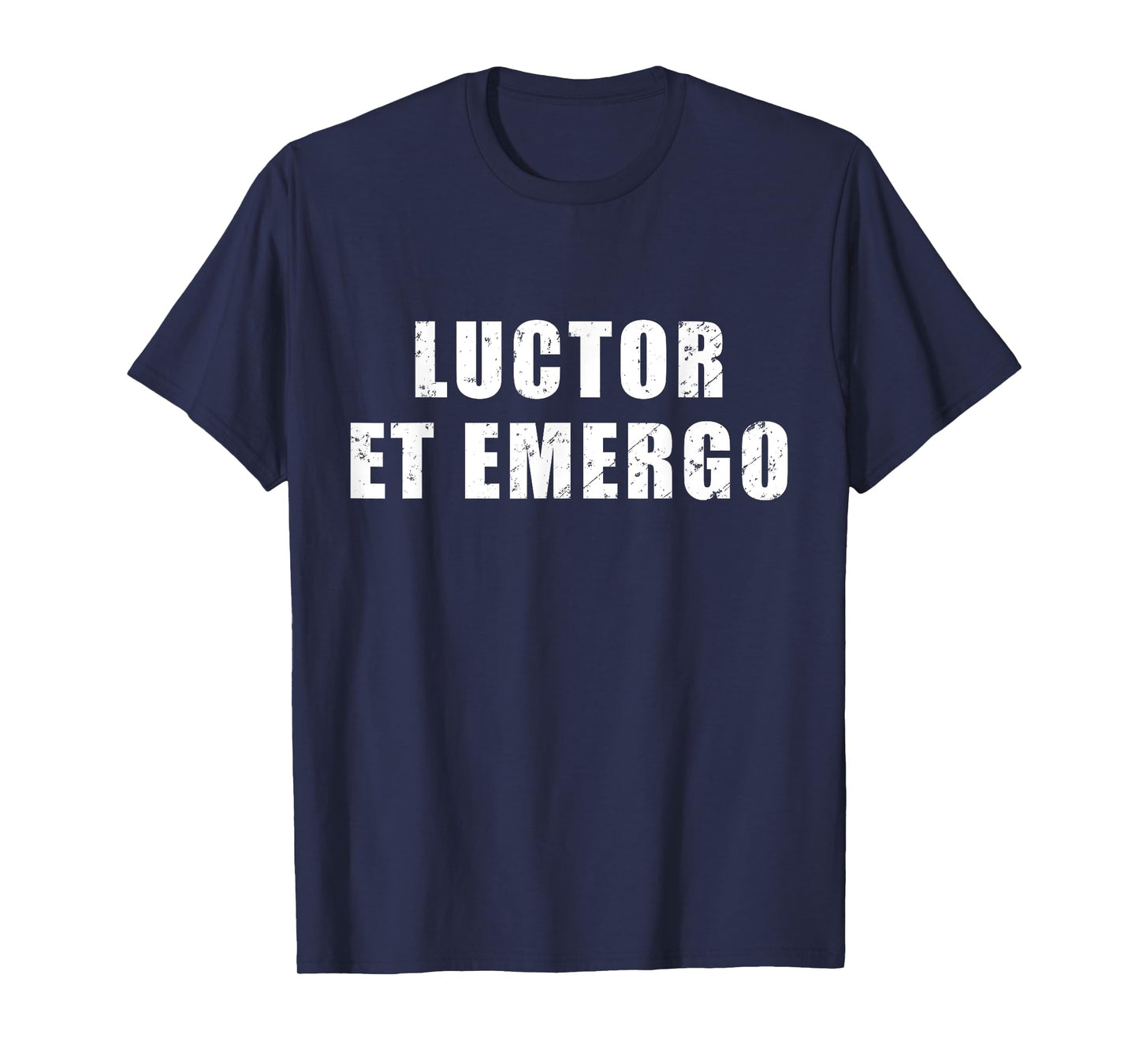 Luctor Et Emergo - meaning in Latin "I Struggle And Emerge" T-Shirt
