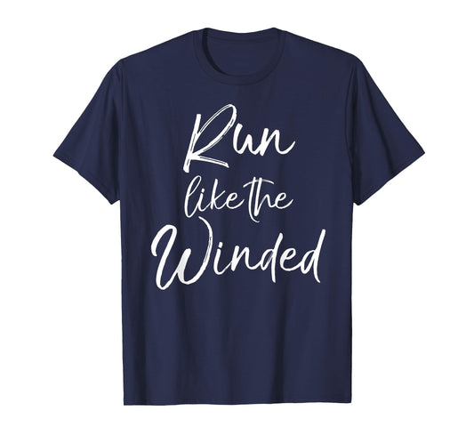 Cute Running Quote for Runners Cardio Run like the Winded T-Shirt