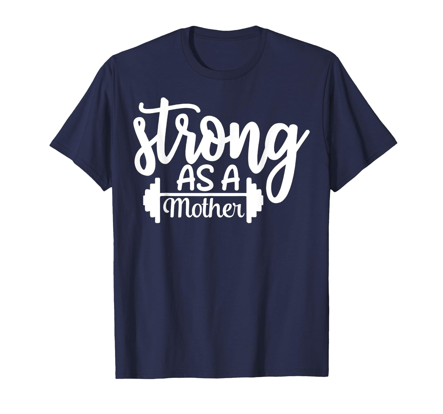 Strong As A Mother Exercise Fitness Workout Gym Gift T-Shirt