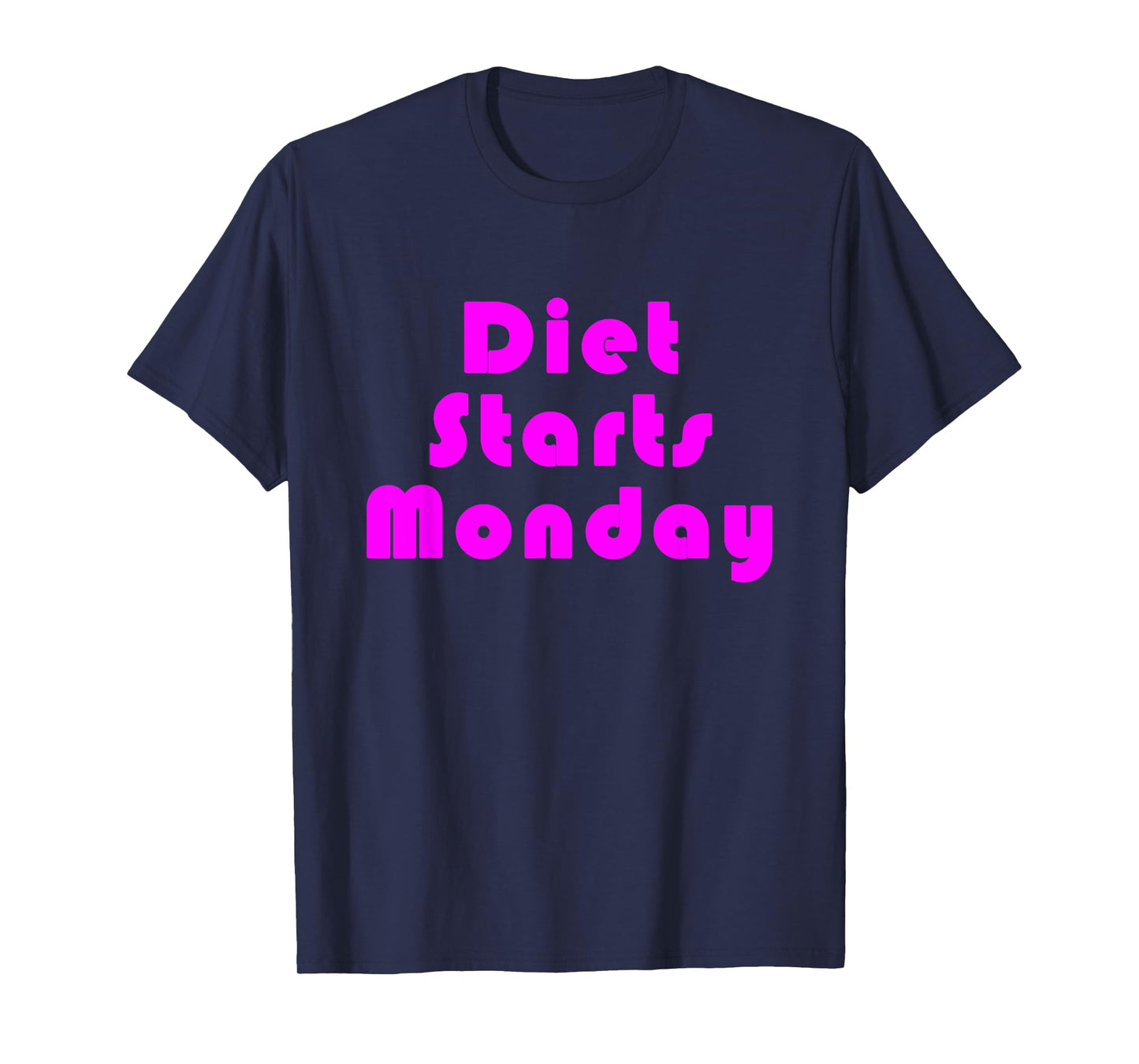 Diet Starts Monday Funny and Motivational T-Shirt