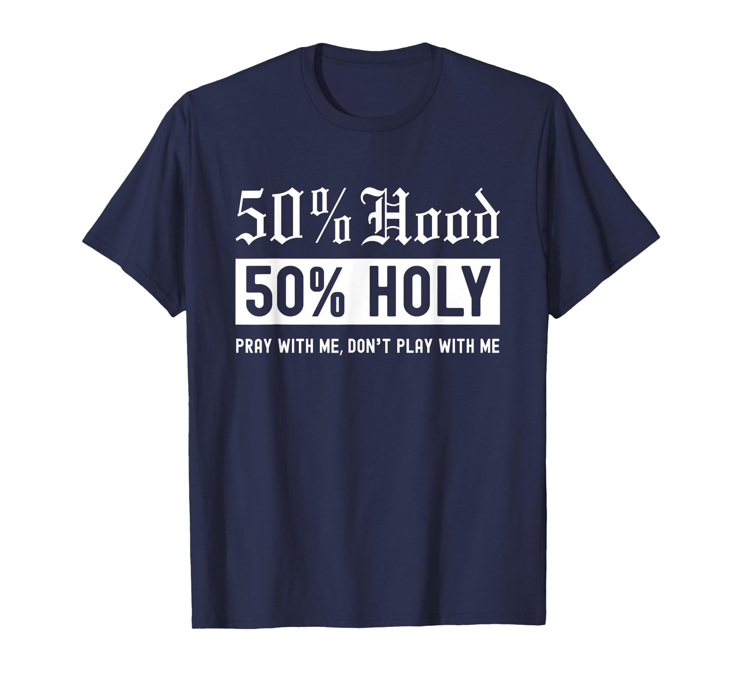 Half Hood Half Holy 50% Per cent Christian Theme T-Shirt