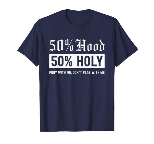 Half Hood Half Holy 50% Per cent Christian Theme T-Shirt