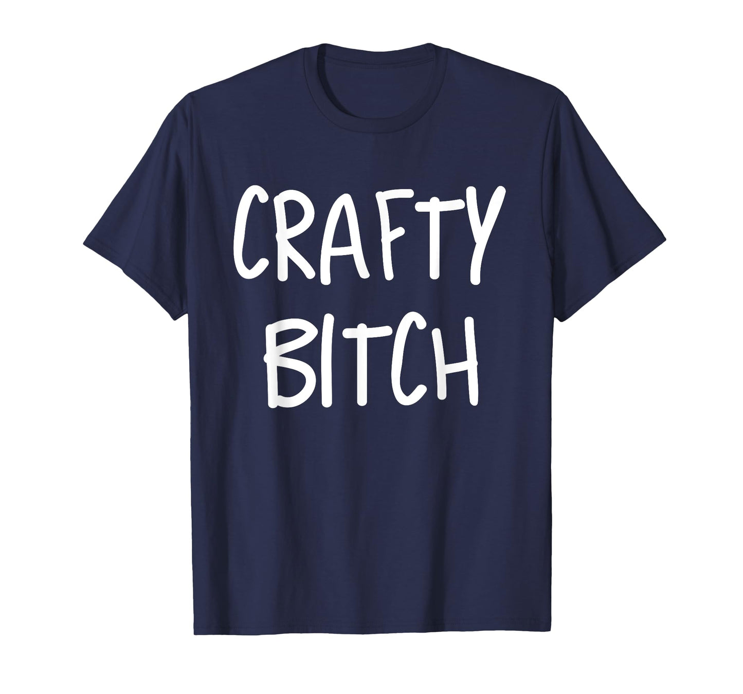 Crafty Bitch Funny Crafter Crafting T Shirt Tshirt Adult T-Shirt
