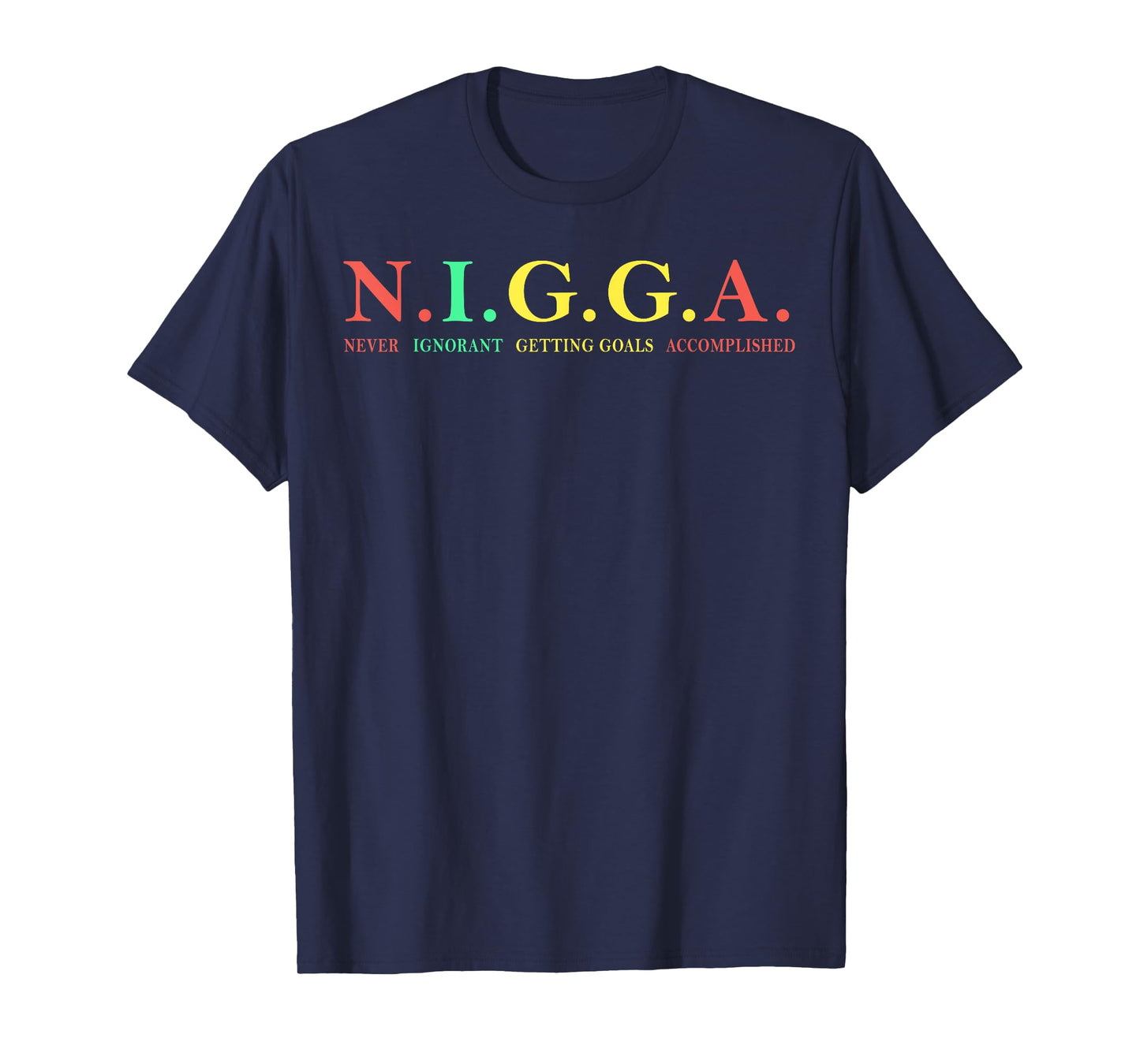 N.I.G.G.A Never Ignorant Getting Goals Accomplished T-Shirt