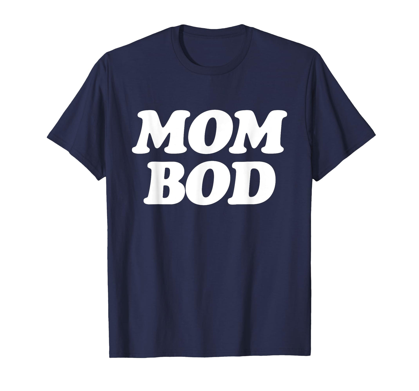 Mom Bod - Popular Gym Workout Quote T-Shirt