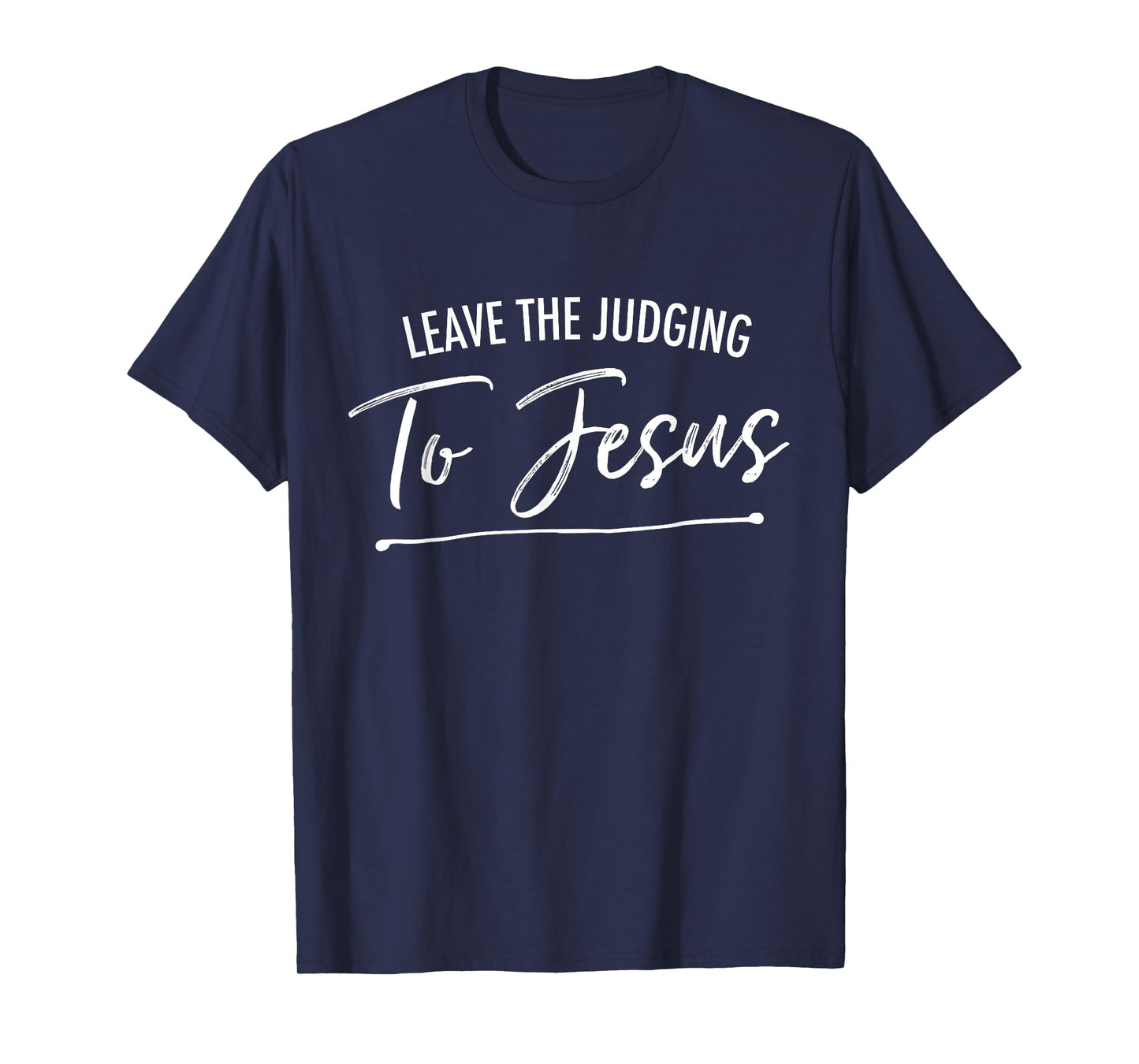 Leave The Judging To Jesus Deluxe Christian T-Shirt