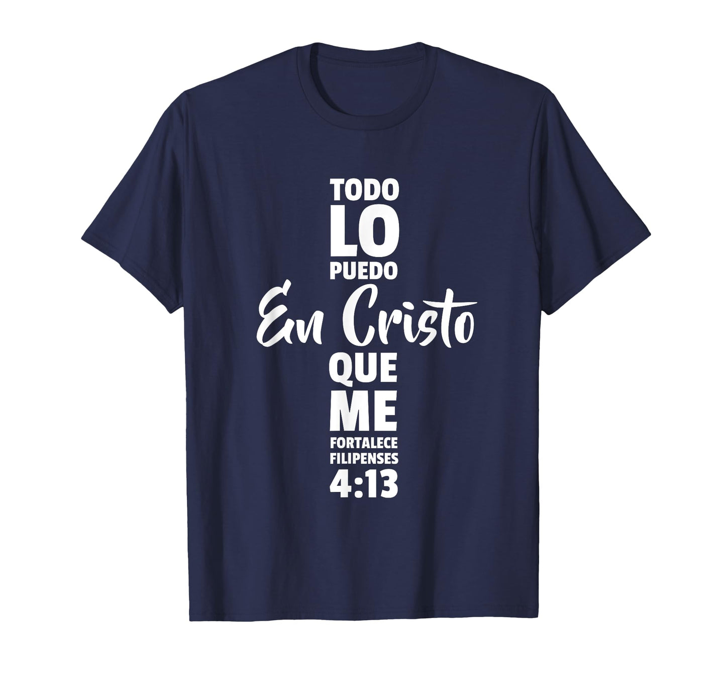 Todo lo puedo en cristo que me fortalece Jesus Dios Tshirt T-Shirt