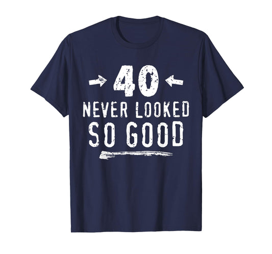 40 Never Looked So Good Funny Mens Husband's 40th Birthday T-Shirt