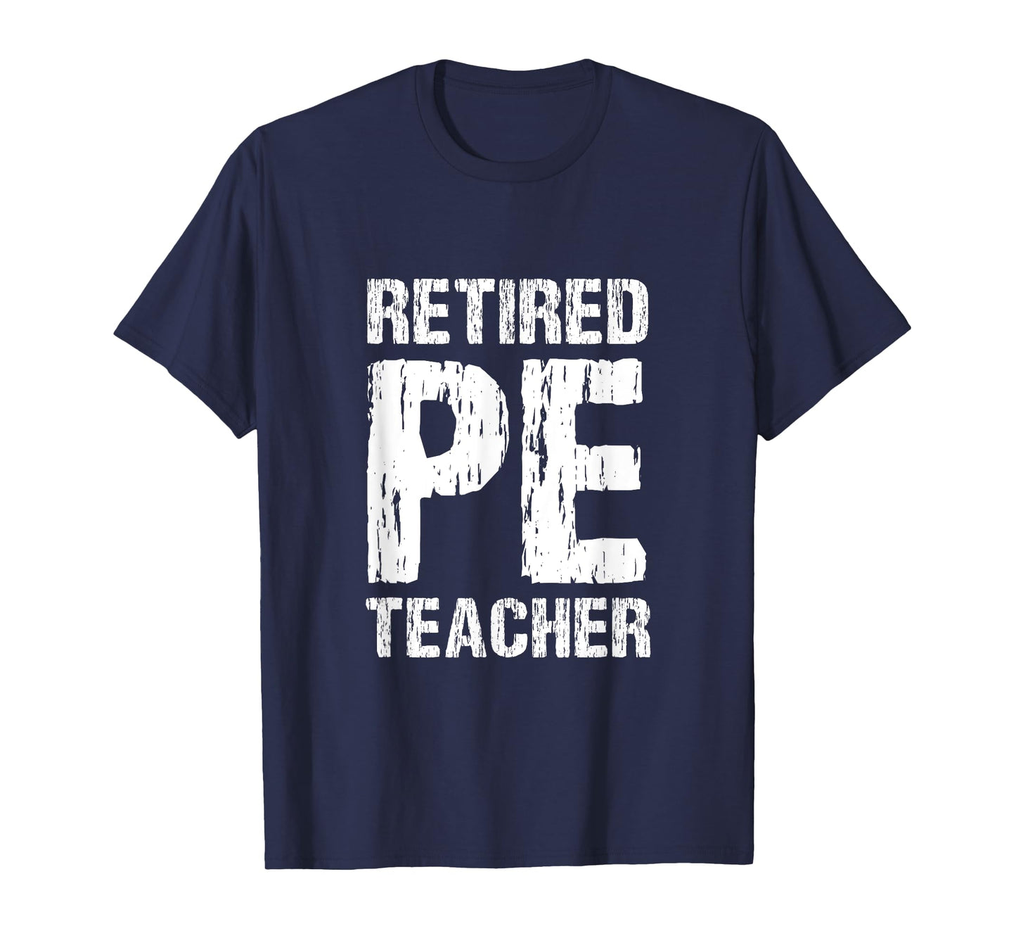 Retired PE Teacher Retirement Phys Ed Physical Education T-Shirt