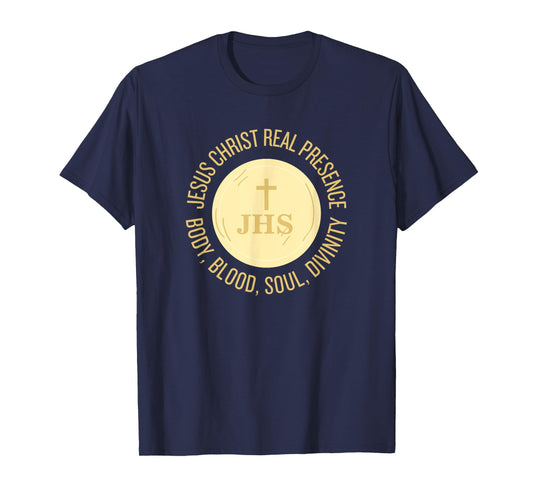 Eucharist Jesus Christ Presence Body, Blood, Soul, Divinity T-Shirt