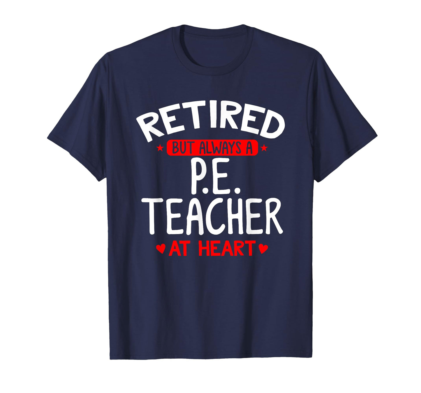 Retired PE Teacher - Retired PE Teacher Shirt Gift T-Shirt