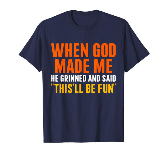 When God Made He Grinned and Said Funny Christian T-Shirt