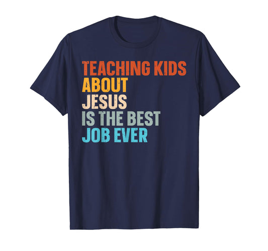 Teaching Kids About Jesus Is The Best Job Ever T-Shirt