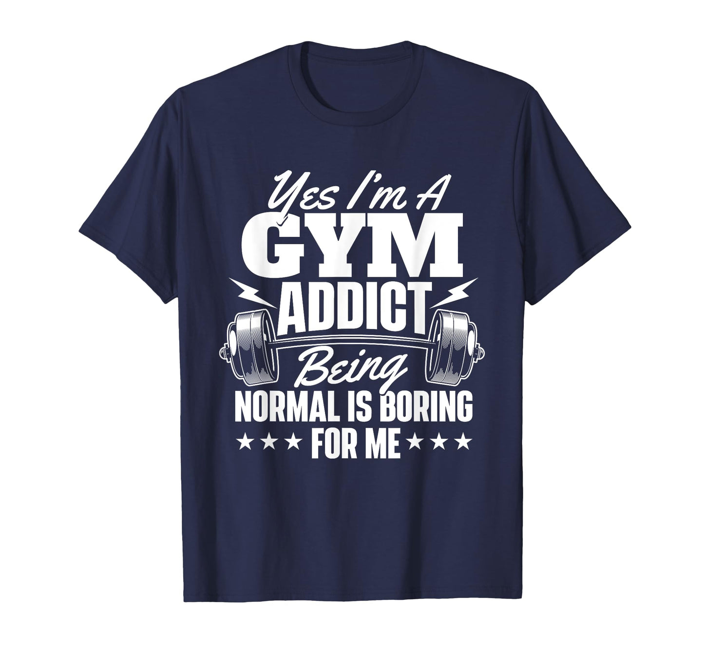 I'm A Gym Addict - Workout Gym Weightlifting Bodybuilding T-Shirt