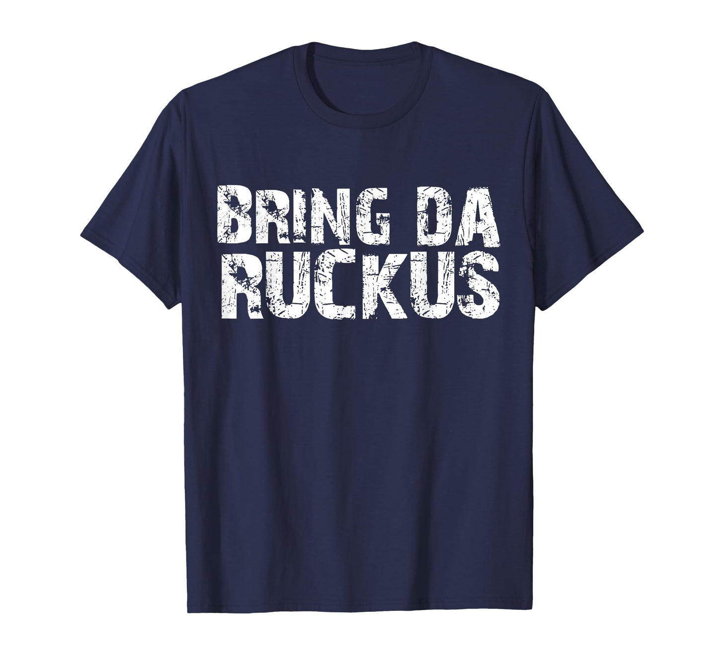 Bring Da Ruckus Funny Work Out Shirt T-Shirt