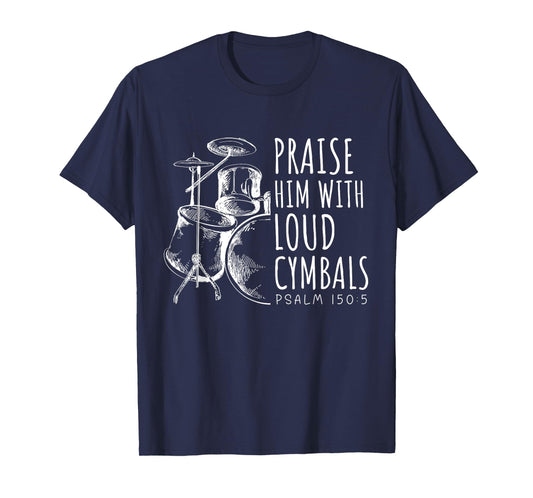 Drummer Praise Him With Loud Cymbals Drumming Christian T-Shirt