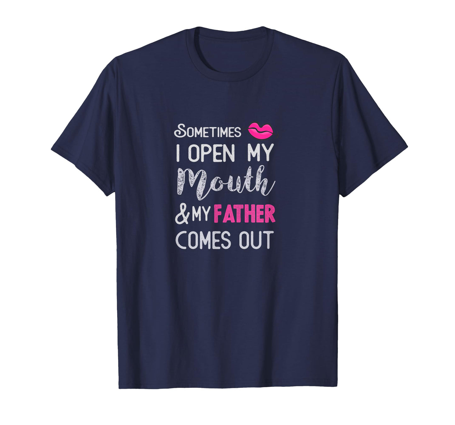 Sometimes I open my mouth and my father comes out T-Shirt