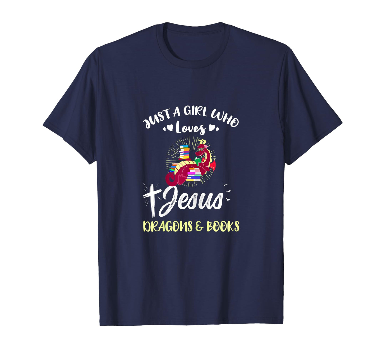 Just A Girl Who Loves Jesus Dragons And Books T-Shirt