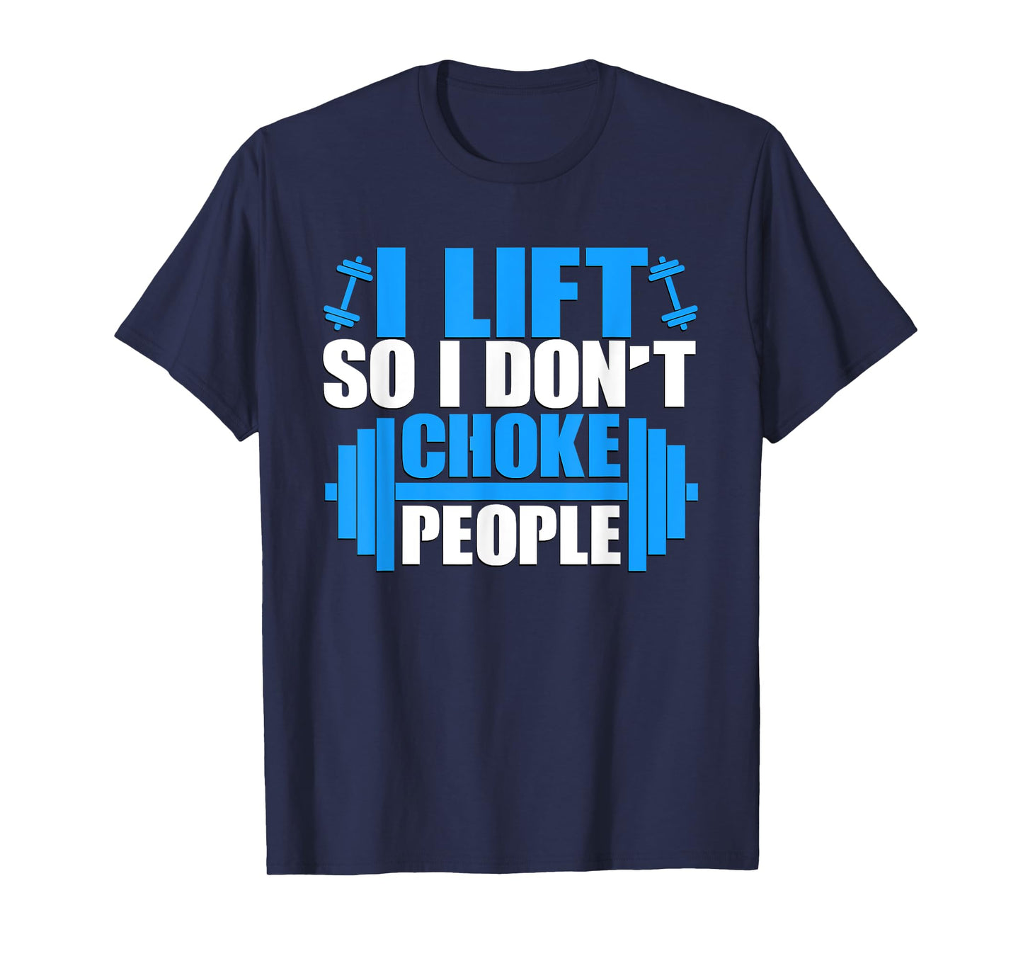 I Lift So I Don't Choke People Graphic Body Builder T-Shirt