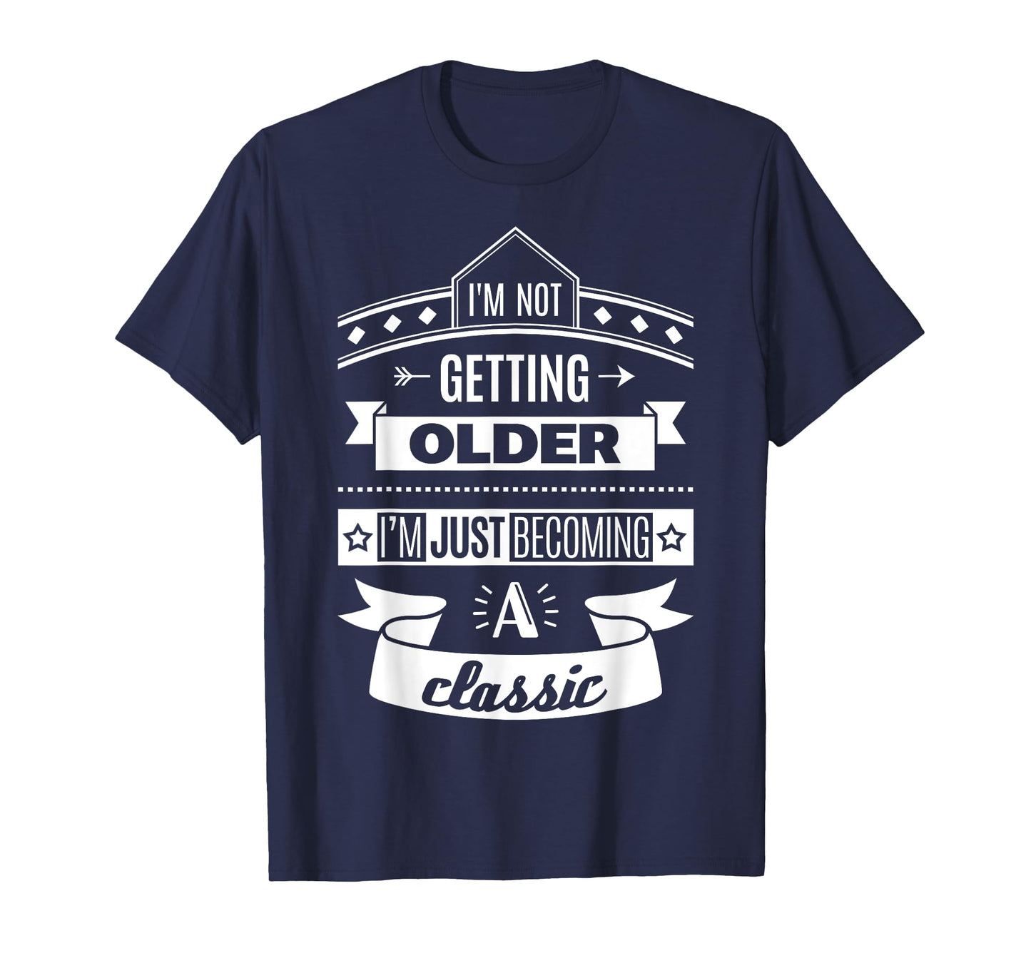 I'm Not Getting Older Funny Birthday Gift Adult Shirt T-Shirt