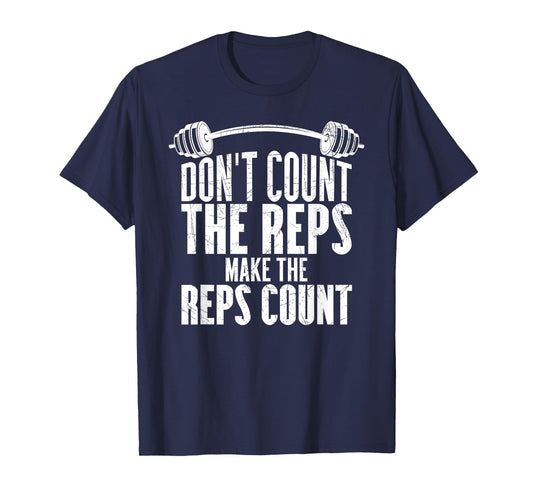 Don't Count The Reps Make The Reps Count T-Shirt