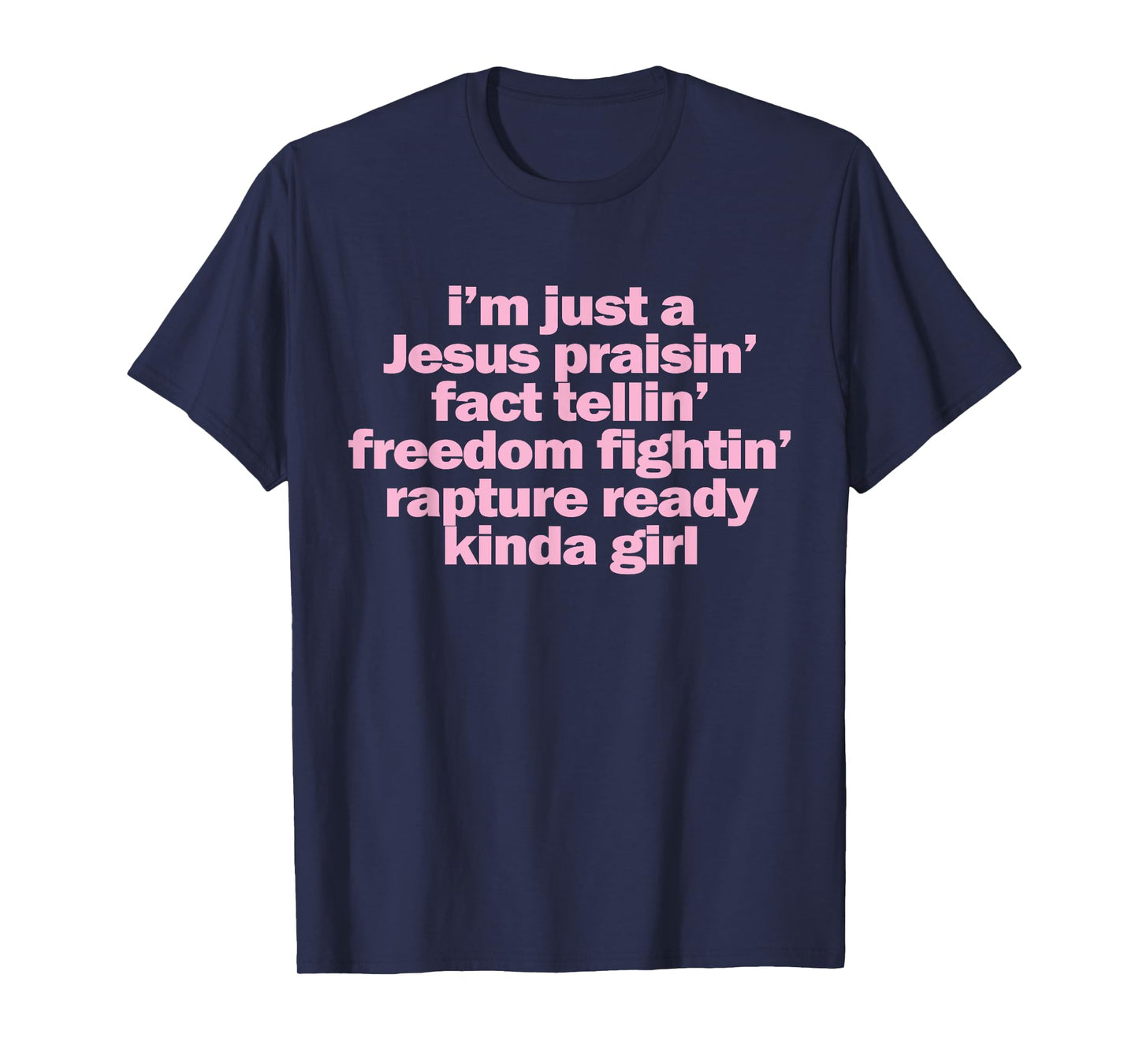 I'm Just A Jesus Praising Fact Telling Freedom Fighting T-Shirt