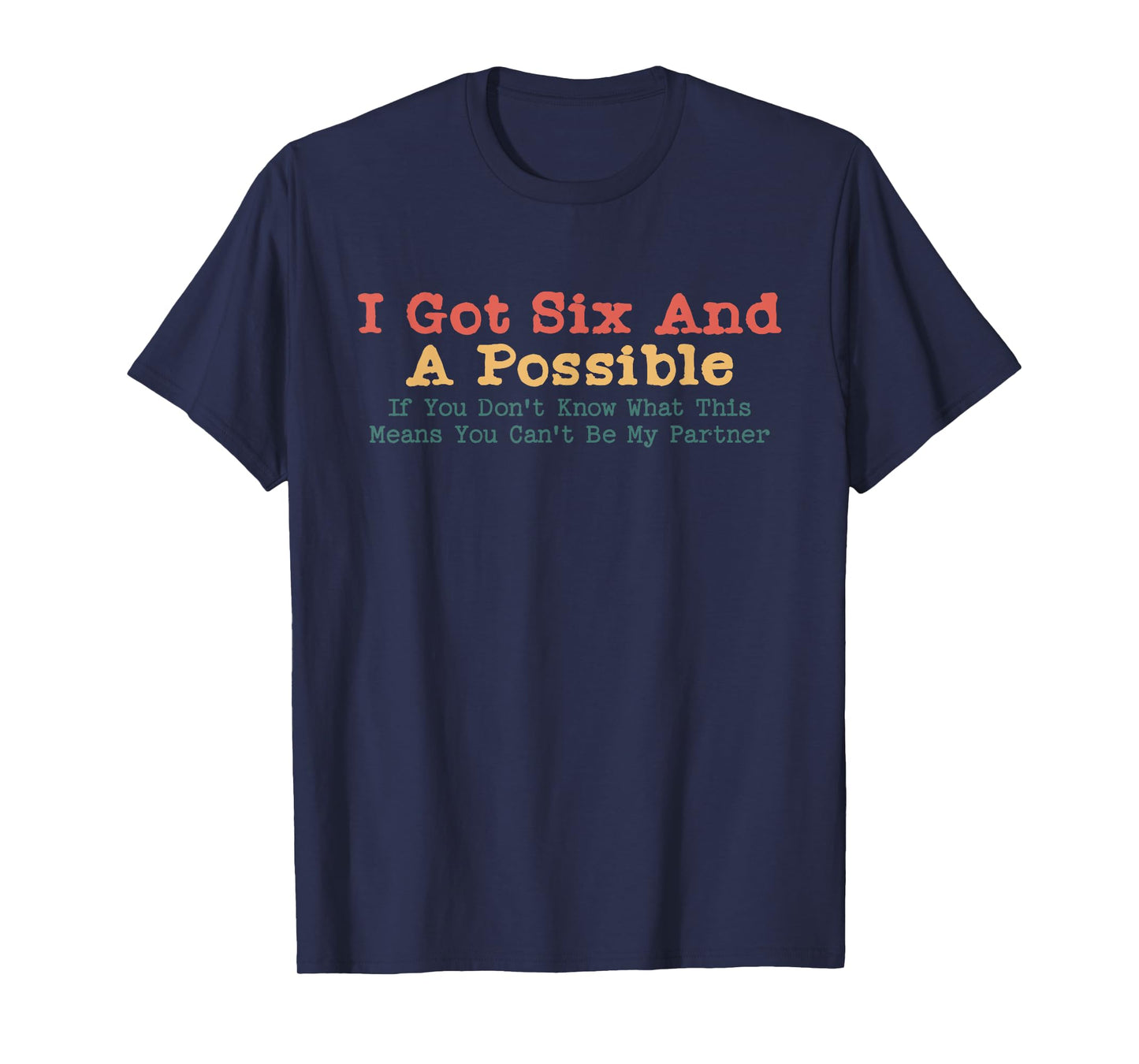 I Got Six And A Possible Spades Funny Jokes Sarcastic T-Shirt