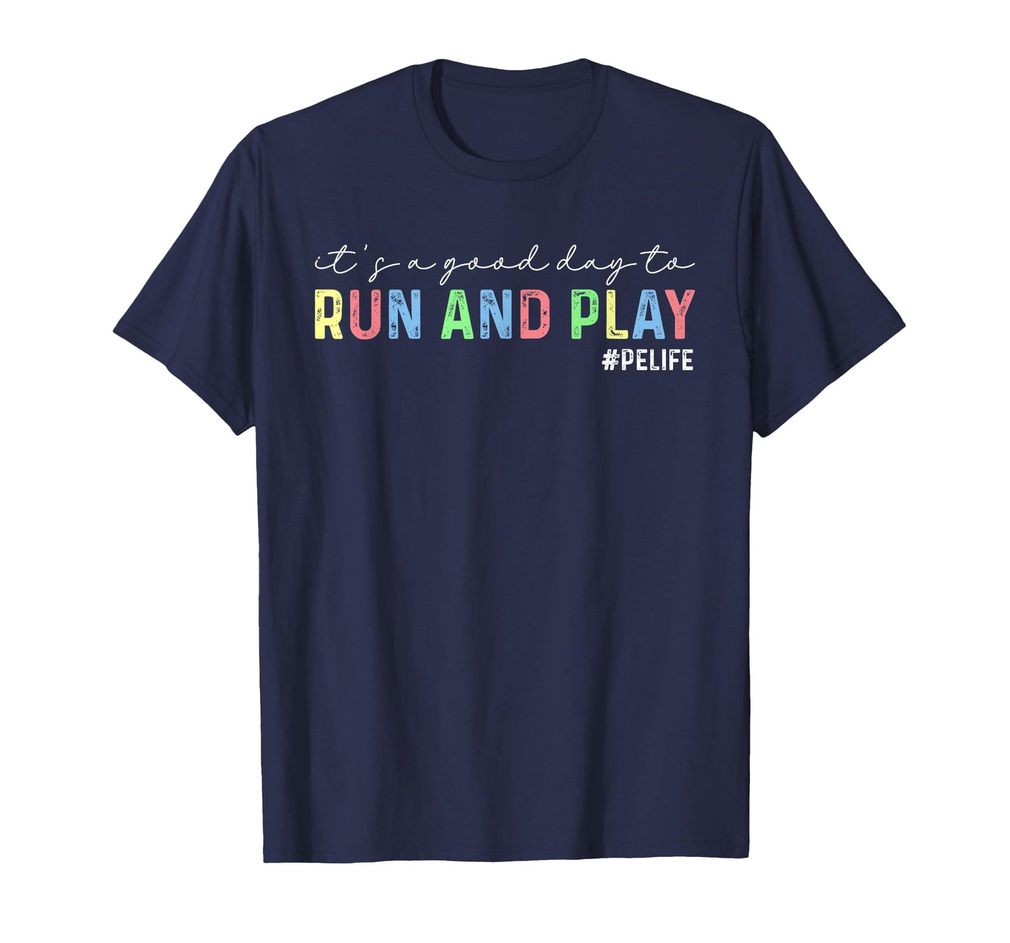 It's A Good Day To Run And Play PE Teacher Gym Phys Ed T-Shirt for Men Women