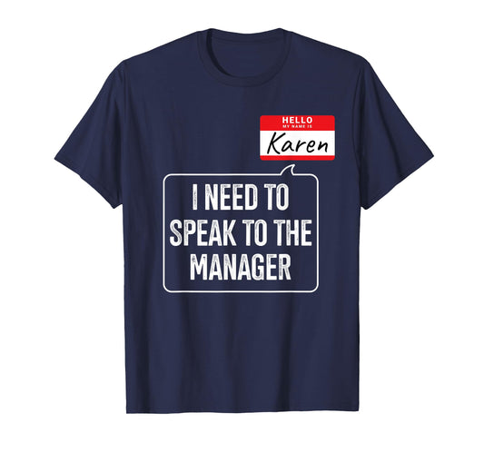 Karen need speak manager funny costume for halloween party T-Shirt