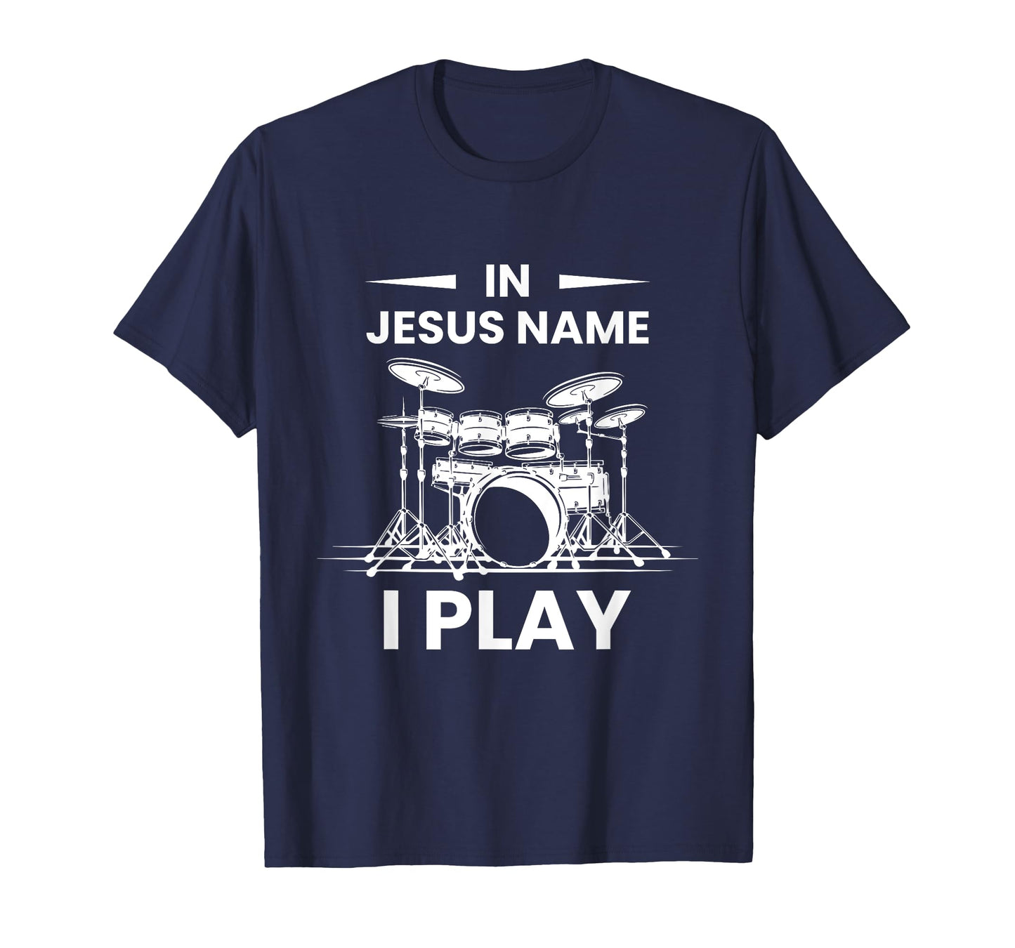 In Jesus Name I Play Drummer Drums Drumming Drumset Musician T-Shirt