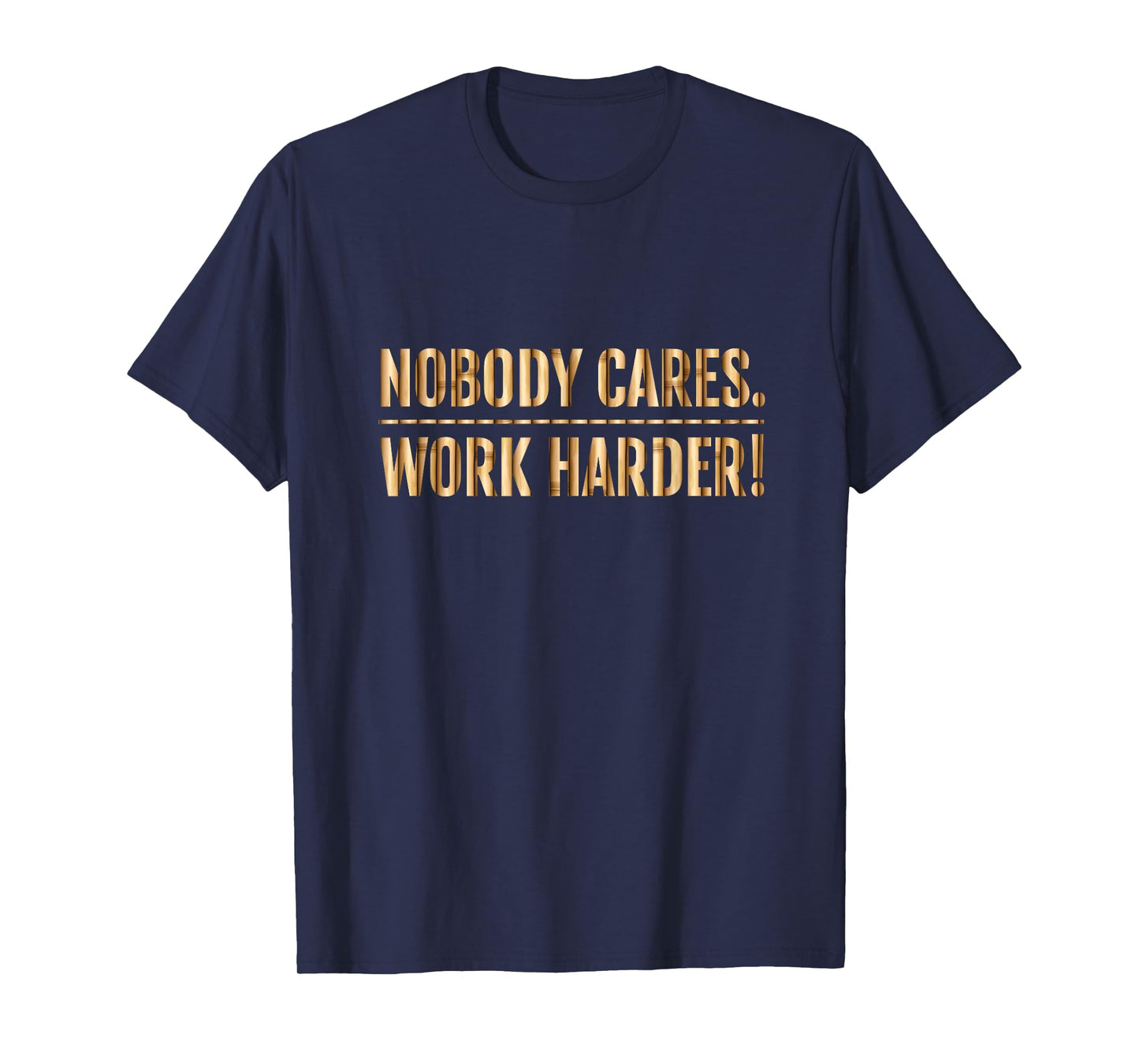 Nobody Cares Work Harder Motivational Fitness Workout Gym T-Shirt