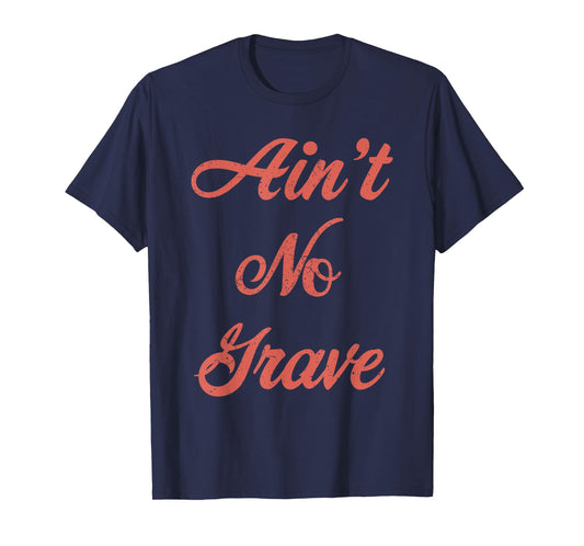 Ain't No Grave Matthew 28 6 Christian Scripture Quote T-Shirt