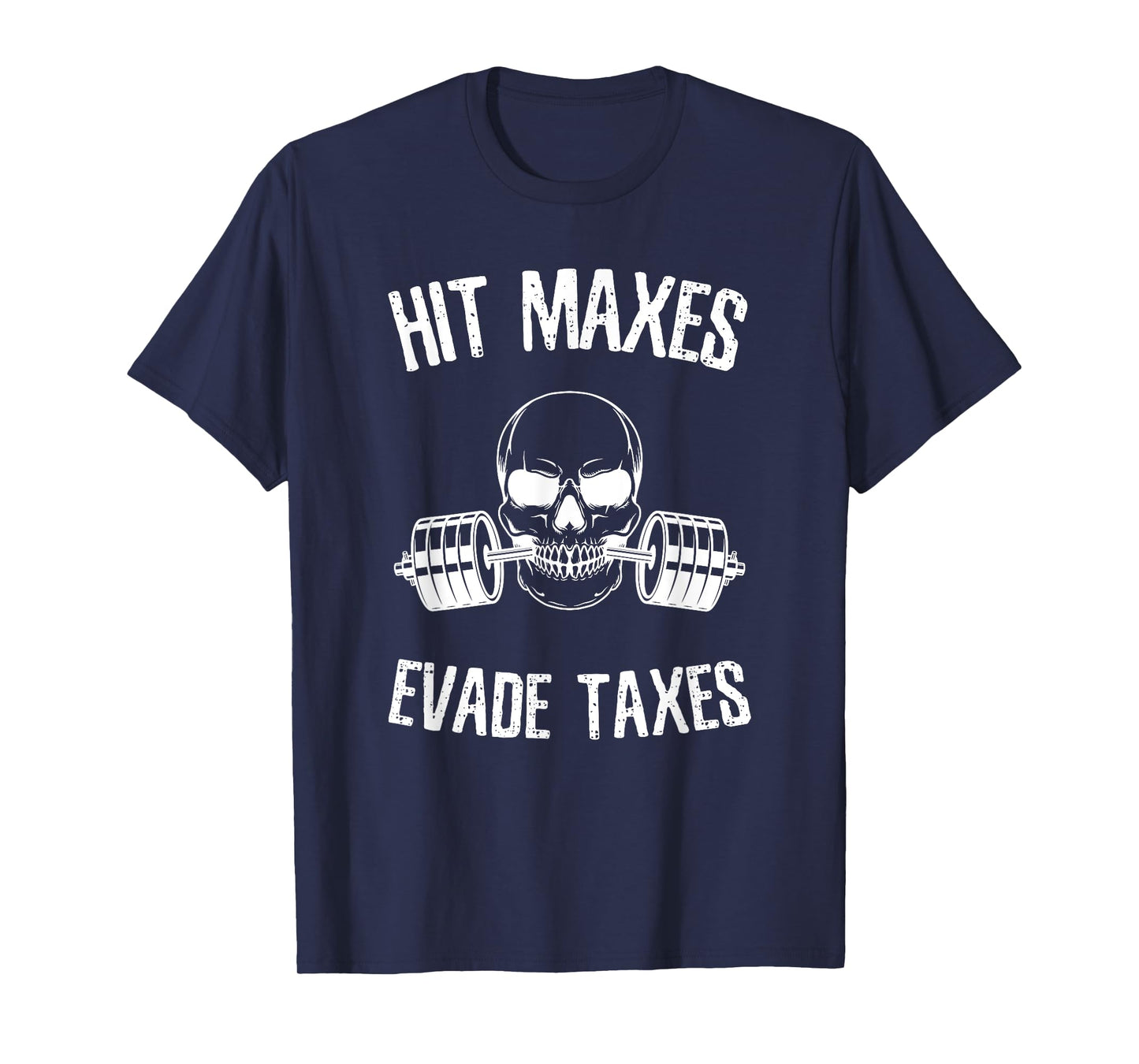 Hit Maxes Evade Taxes Funny Gym Bodybuilding Lifting Workout T-Shirt