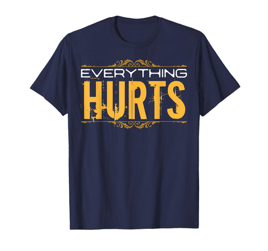 Everything Hurts Weighlifting Exercise Workout Trainer T-Shirt