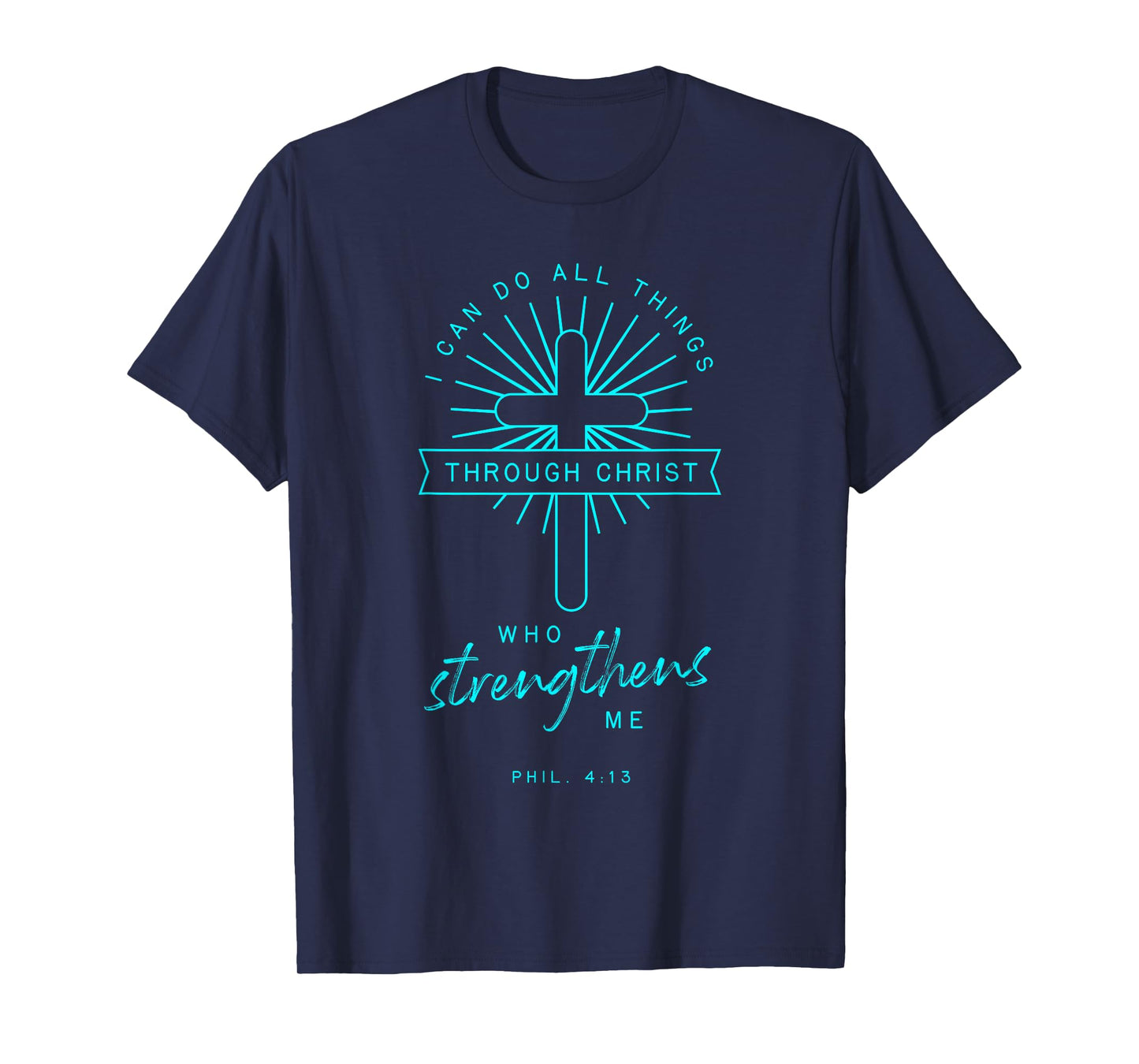 Phil 4 13 All Things Through Christ Bible Verse Religious T-Shirt