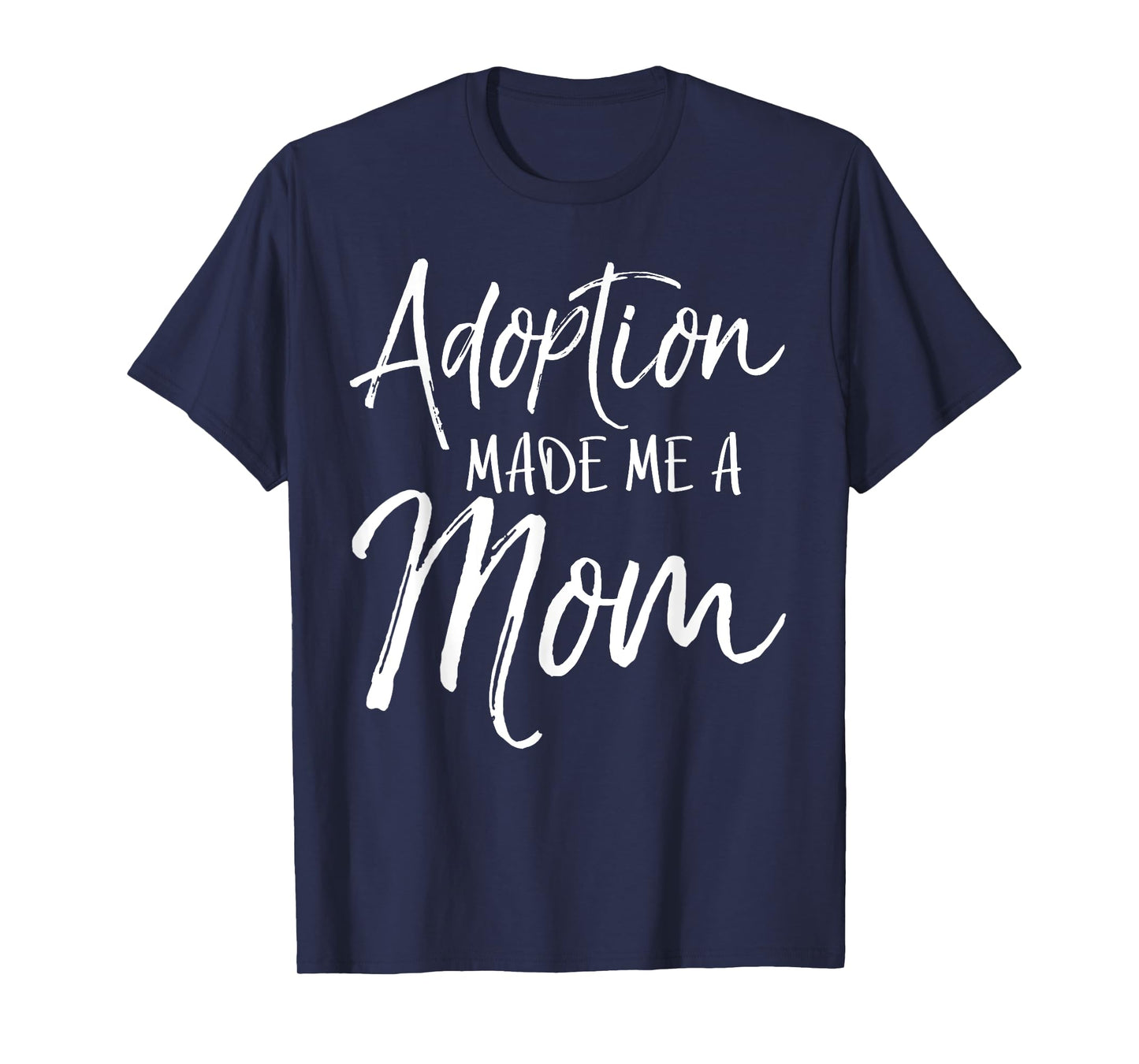 Mother's Day Gift for Adoptive Moms Adoption Made Me a Mom T-Shirt