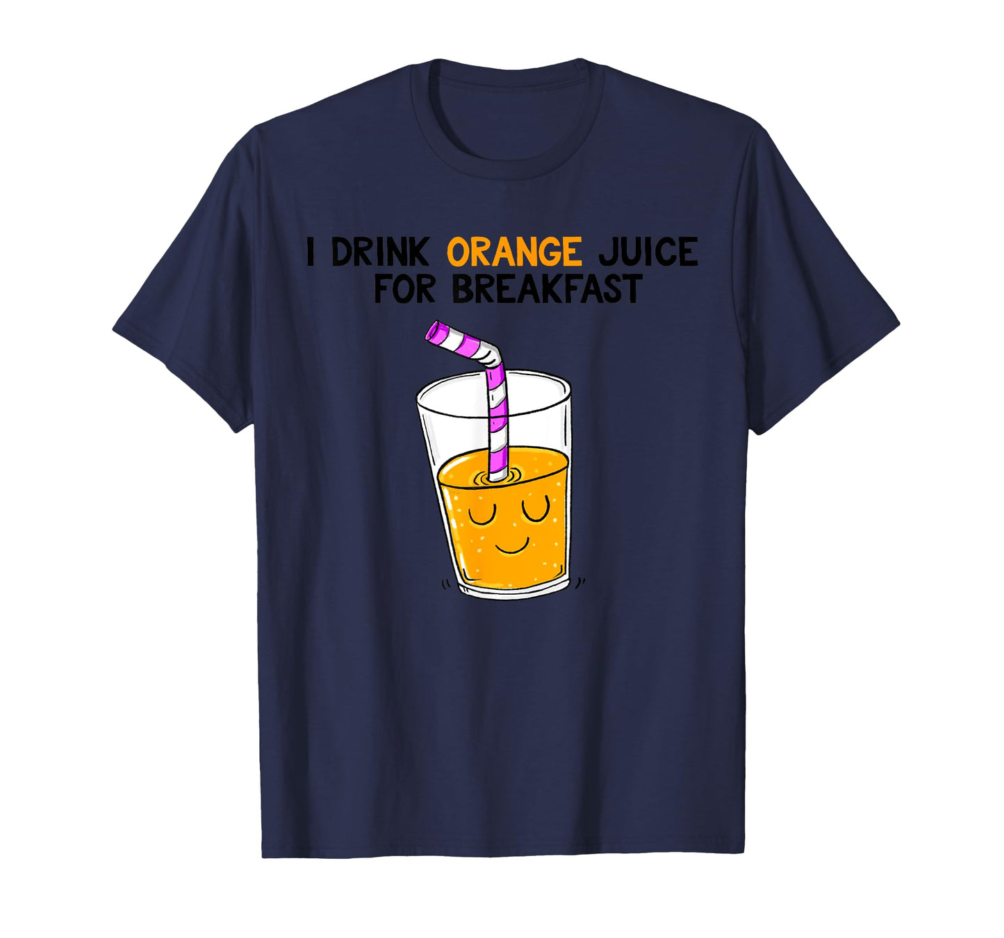 I Drink Orange Juice For Breakfast T-Shirt