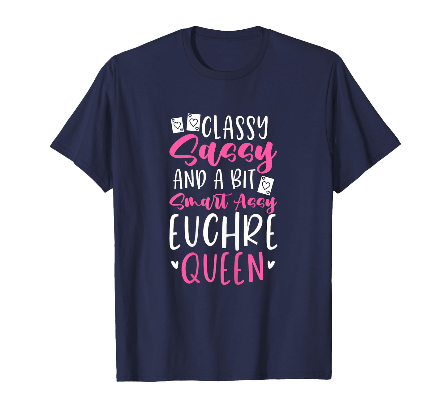 Euchre Queen Classy Sassy And A Bit Smart Assy T-Shirt